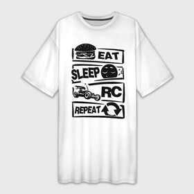 Платье-футболка 3D с принтом Eat Sleep Repeat RC в Ухте,  |  | eat sleep | eat sleep repeat rc | radio control | rc | радиоуправляемые модели