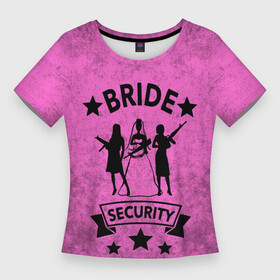 Женская футболка 3D Slim с принтом Bride security в Ухте,  |  | девичник | звезды | лента | невеста | оружие | подруги | праздник | свадьба | текстура