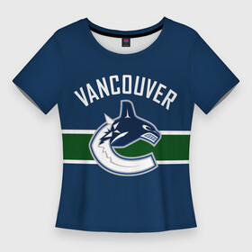 Женская футболка 3D Slim Ванкувер Кэнакс Форма: в Ухте,  |  | nhl | vancouver canucks | ванкувер кэнакс | нхл | хоккей